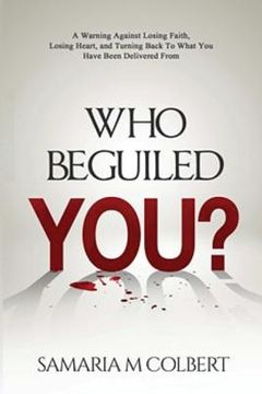 portada Who Beguiled You?: A Warning Against Losing Faith, Losing Heart, and Turning Back To What You Have Been Delivered From (in English)