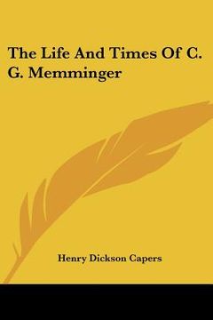 portada the life and times of c. g. memminger (en Inglés)