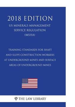portada Training Standards for Shaft and Slope Construction Workers at Underground Mines and Surface Areas of Underground Mines (US Mine Safety and Health Adm
