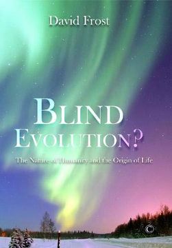 portada Blind Evolution? The Nature of Humanity and the Origin of Life by Frost, David [Hardcover ] (en Inglés)