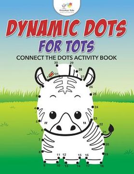 portada Dynamic Dots for Tots: Connect the Dots Activity Book (en Inglés)