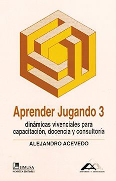 portada Aprender Jugando 3: Dinamicas Vivenciales Para Capacitacion, Doce Ncia y Consultoria (2ª Ed. )