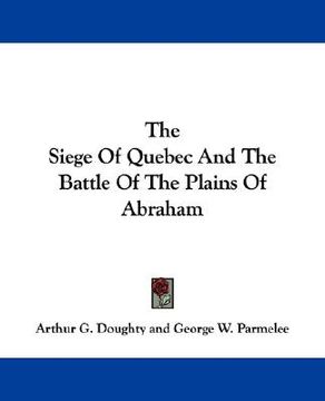 portada the siege of quebec and the battle of the plains of abraham (en Inglés)