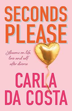 portada Seconds Please: Lessons on Life, Love and Self After Divorce (in English)