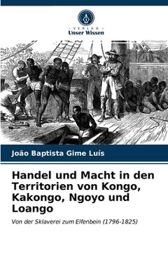portada Handel und Macht in den Territorien von Kongo, Kakongo, Ngoyo und Loango (en Alemán)