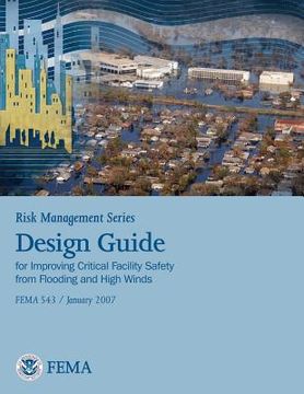 portada Risk Management Series: Design Guide for Improving Critical Facility Safety from Flooding and High Winds (Fema 543 / January 2007) (en Inglés)