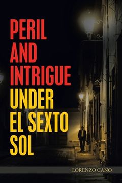 portada Peril and Intrigue Under El Sexto Sol (en Inglés)
