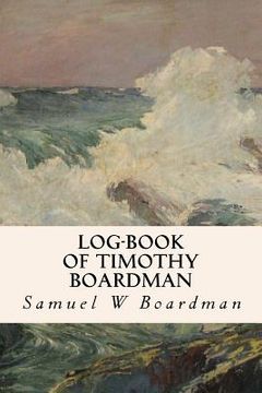 portada Log-book of Timothy Boardman (en Inglés)