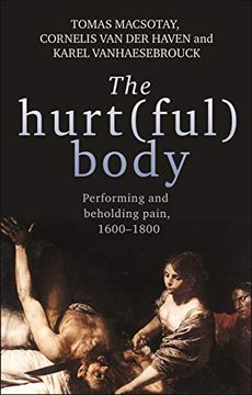 portada The Hurt(Ful) Body: Performing and Beholding Pain, 1600-1800 (in English)