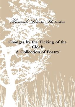 portada Changes by the Ticking of the Clock 'A Collection of Poetry' (en Inglés)
