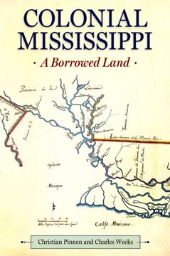 portada Colonial Mississippi: A Borrowed Land (Heritage of Mississippi Series) 