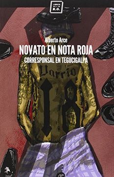 portada Novato En Nota Roja: Corresponsal En Tegucigalpa (in Spanish)
