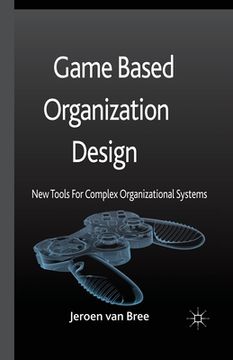 portada Game Based Organization Design: New Tools for Complex Organizational Systems