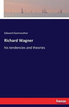 portada Richard Wagner: his tendencies and theories (en Inglés)