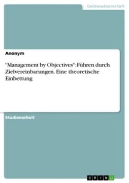 portada Management by Objectives": Führen Durch Zielvereinbarungen. Eine Theoretische Einbettung (in German)
