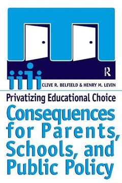 portada privatizing educational choice: consequences for parents, schools, and public policy