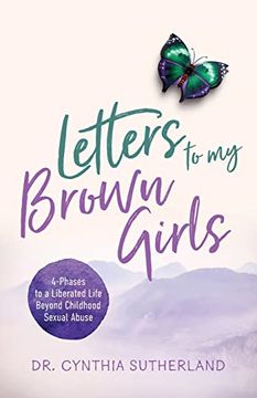 portada Letters to my Brown Girls: 4-Phases to a Liberated Life Beyond Childhood Sexual Abuse 