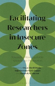 portada Facilitating Researchers in Insecure Zones: Towards a More Equitable Knowledge Production (en Inglés)