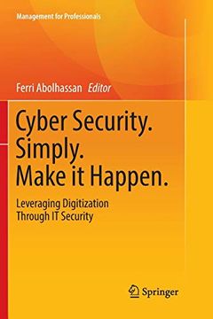 portada Cyber Security. Simply. Make It Happen.: Leveraging Digitization Through It Security