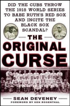 portada The Original Curse: Did the Cubs Throw the 1918 World Series to Babe Ruth's red sox and Incite the Black sox Scandal? (in English)
