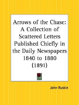 portada arrows of the chase: a collection of scattered letters published chiefly in the daily newspapers 1840 to 1880 (in English)