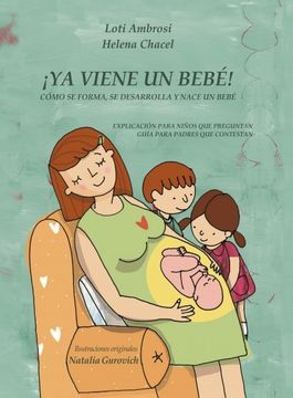 portada Ya Viene un Bebé! Cómo se Forma, se Desarrolla y Nace un Bebé. Explicación Para Niños que Preguntan, Guía Para Padres que Responden (Versión [. ] (in Spanish)