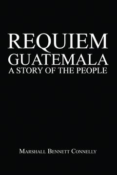 portada Requiem Guatemala: A Story of the People (en Inglés)