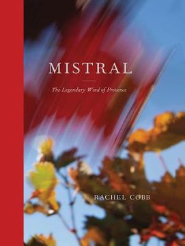 portada Rachel Cobb: Mistral: The Legendary Wind of Provence (en Inglés)