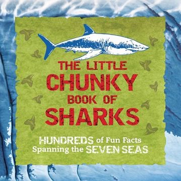 portada The Little Chunky Book of Sharks: Hundreds of fun Facts Spanning the Seven Seas (en Inglés)