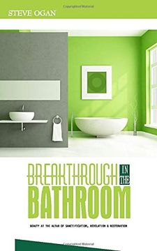 portada Breakthrough in the Bathroom: Beauty at the Altar of Sanctification, Revelation and Restoration (en Inglés)