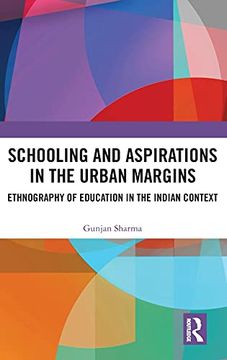 portada Schooling and Aspirations in the Urban Margins: Ethnography of Education in the Indian Context (en Inglés)