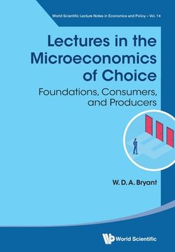 portada Lectures in the Microeconomics of Choice: Foundations, Consumers, and Producers (in English)