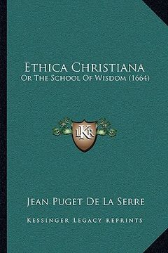 portada ethica christiana: or the school of wisdom (1664) or the school of wisdom (1664) (en Inglés)