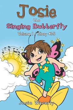 portada Josie the Singing Butterfly: Volume 1/Story #1-5 (en Inglés)