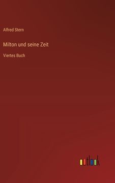 portada Milton und seine Zeit: Viertes Buch (en Alemán)