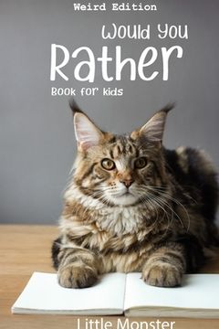 portada Would you rather book for kids: Would you rather game book: WEIRD Edition - A Fun Family Activity Book for Boys and Girls Ages 6, 7, 8, 9, 10, 11, and (en Inglés)