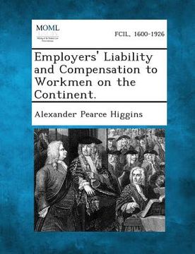 Employers' Liability and Compensation to Workmen on the Continent. (en Inglés)