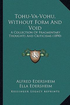 portada tohu-va-vohu, without form and void: a collection of fragmentary thoughts and criticisms (1890)