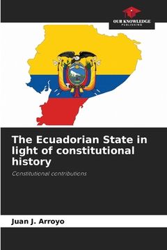 portada The Ecuadorian State in light of constitutional history (en Inglés)