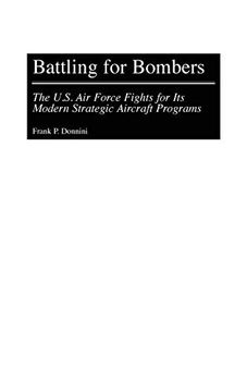 portada Battling for Bombers: The U. S. Air Force Fights for its Modern Strategic Aircraft Programs (Contributions in Military Studies) (en Inglés)