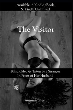 portada The Visitor: Blindfolded & Taken by a Stranger in Front of Her Husband (en Inglés)