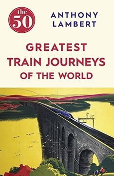 portada The 50 Greatest Train Journeys Of The World