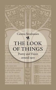 portada The Look of Things: Poetry and Vision around 1900 (en Inglés)