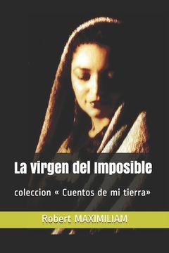 portada La virgen del Imposible: coleccion Cuentos de mi tierra