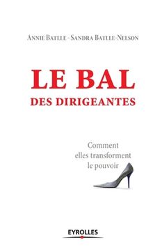 portada Le bal des dirigeantes: Comment elles transforment le pouvoir (in French)