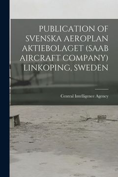 portada Publication of Svenska Aeroplan Aktiebolaget (SAAB Aircraft Company) Linkoping, Sweden (en Inglés)
