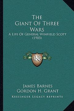 portada the giant of three wars: a life of general winfield scott (1903) (en Inglés)