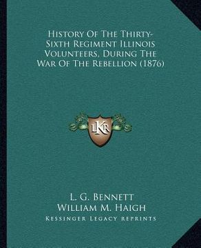 portada history of the thirty-sixth regiment illinois volunteers, during the war of the rebellion (1876) (en Inglés)