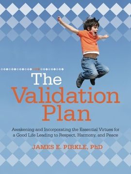 portada The Validation Plan: Awakening and Incorporating the Essential Virtues for a Good Life Leading to Respect, Harmony, and Peace 
