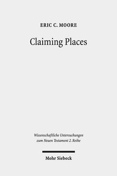 portada Claiming Places: Reading Acts Through the Lens of Ancient Colonization (en Inglés)
